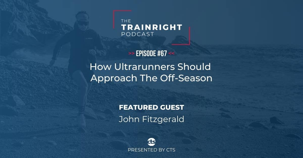 How Ultrarunners Should Approach The Off-Season 9 John Fitzgerald off-season podcast