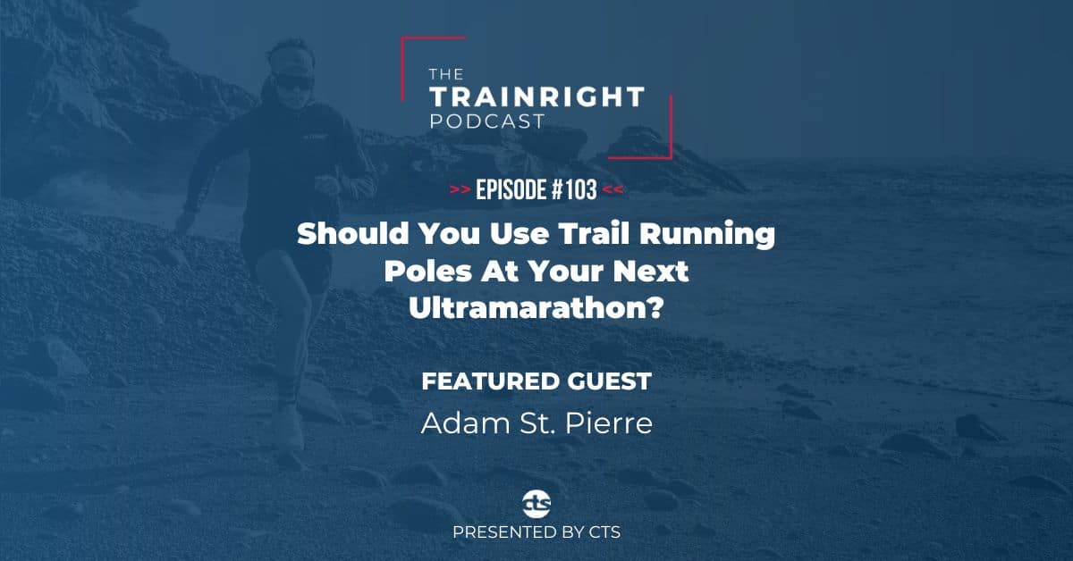 Should You Use Trail Running Poles At Your Next Ultramarathon? 19 trail running poles podcast episode