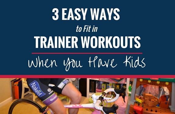 3 Easy Ways to Fit in Trainer Workouts When You Have Kids 25 Trainer Workouts With Kids