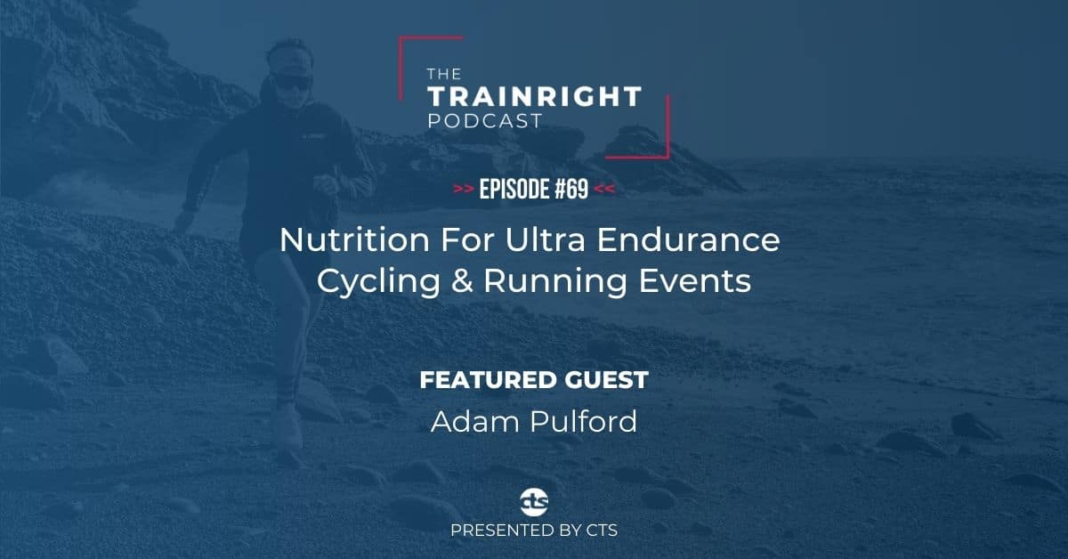 TrainRight Podcast Episode Image nutrition ultra endurance