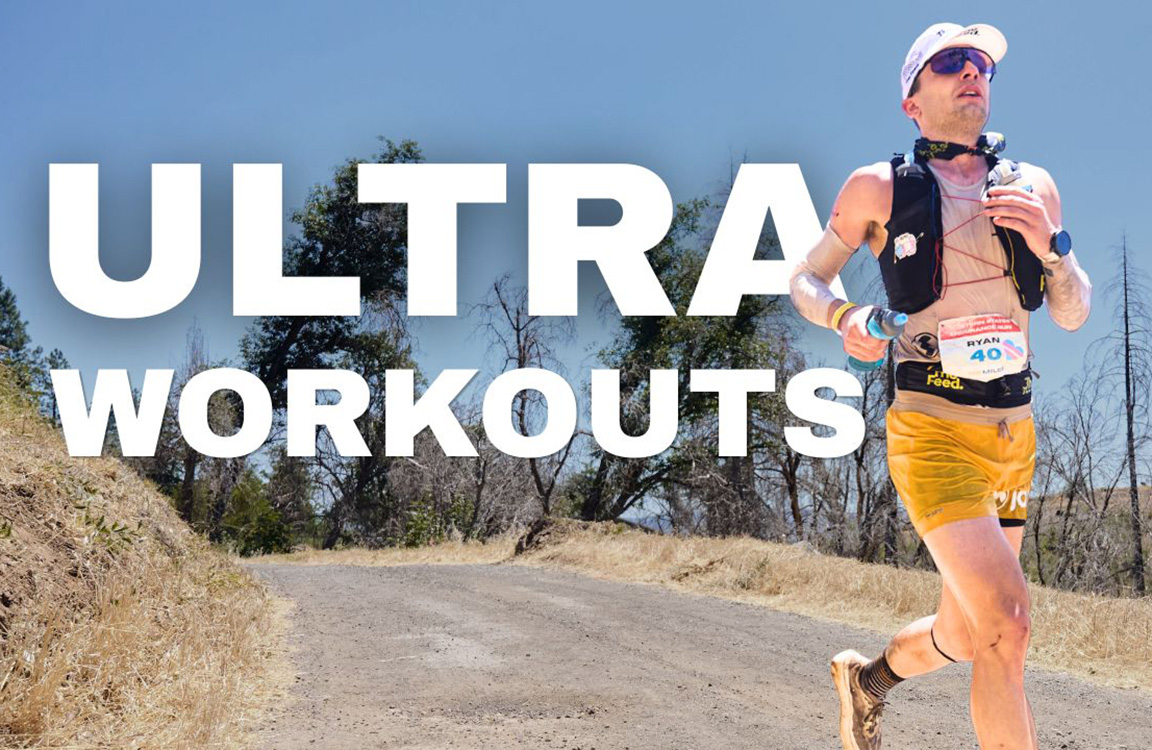 Stop Wasting Miles: Key Workouts Every Ultrarunner Should Do 11 Key Workouts Every Ultrarunner Should Do